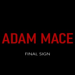 Adam Mace - The Final Sign (Instrumental #1 May 1, 2025)