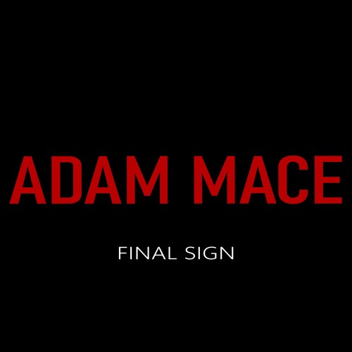Adam Mace - The Final Sign (Instrumental #1 May 1, 2025)