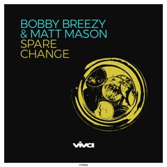 Bobby Breezy & Matt Mason - Spare Change (Viva Recordings)
