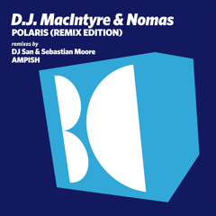 D.J. MacIntyre & Nomas - Polaris (AMPISH Remix)