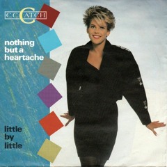 C C Catch   Nothing But A Heartache (1989)