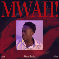Lojay x Odeal - Mwah (Omata Remix)
