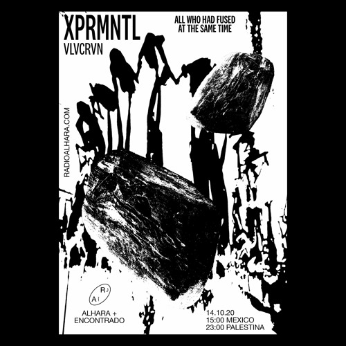 Xprmntl [All who had fused at the same time] Vlvcrvn at Radio Alhara