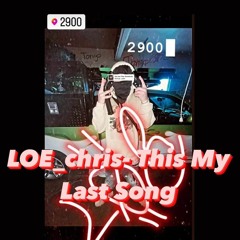 LOE_chris- This My Last Song