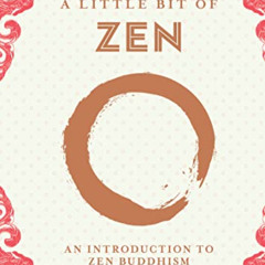 [Free] EPUB ✔️ A Little Bit of Zen: An Introduction to Zen Buddhism (Little Bit Serie