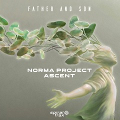 Norma Project, Ascent - Father And Son (​​SPIT288 - Spiral Trax)