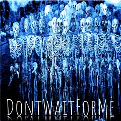 DontWaitForMe (Ft. DECEASED & Waveking) [prod. lil yaccy beatz]