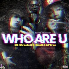 Who Are U [Explicit] Ft.  B-RizzO × JB Streetz × Lil'True (OGMars)  [Prod. By RustyGlock]