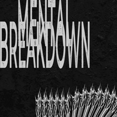 MENTAL BREAKDOWN
