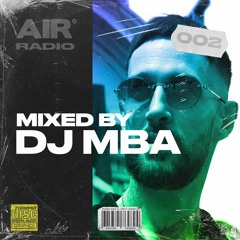 AIR RADIO #002 | MIXED BY DJ MBA