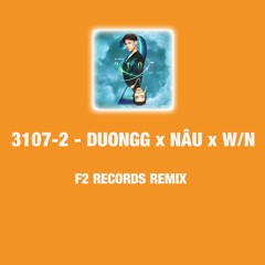 3107-2 - DUONGG x NÂU x W/N ( Hậu Nguyễn Remix )