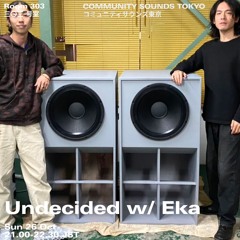 Undecided w∕ Eka｜2025年10月26日