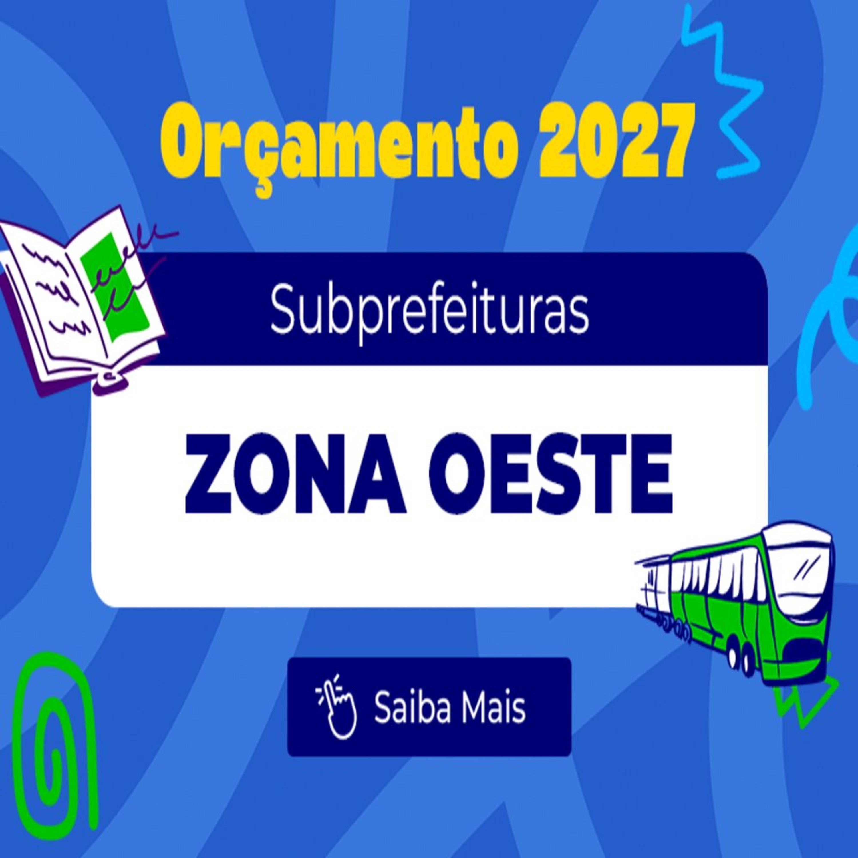 15.10.2026 = SUBPREFEITURAS DA ZONA OESTE TERÃO MAIS DE R$ 197 MILHÕES NO ORÇAMENTO 2027