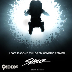 Love Is Gone Children (Qaddy Remix) - Slander Ft. Dylan Matthew