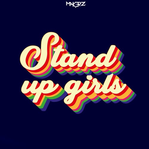 Makerz - Stand Up Girls (Original Mix) [FREE DOWNLOAD]