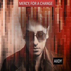 MERCY, FOR A CHANGE