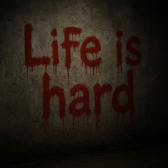 Life is hard Prod. Quick Eve