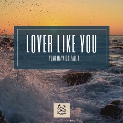 Lover Like You - Yung Maynie X Pale T