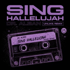 Dr. Alban - Sing Hallelujah! (UNLIKE. Remix)