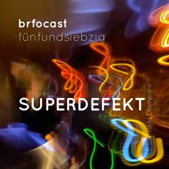 brfocast fünfundsiebzig • SUPERDEFEKT •