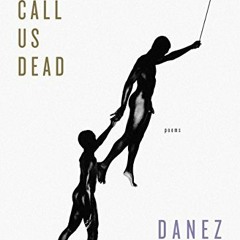 [ACCESS] [PDF EBOOK EPUB KINDLE] Don't Call Us Dead: Poems by  Danez Smith 💓