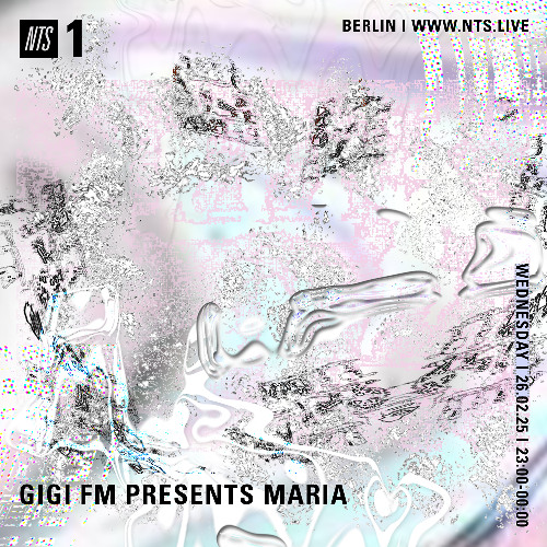 NTS Radio GiGi FM Presents Maria 26.02.2025