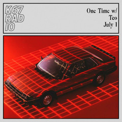 One Time w/ Teo @ K67 Radio 1.7.2025