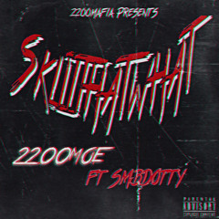2200Moe ft SMBDotty  Sklitthatwhat