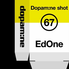 Dopam:ne Shot 67 - EdOne