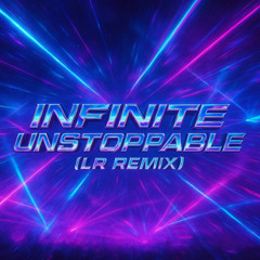 Infinite - Unstoppable (LR Remix)