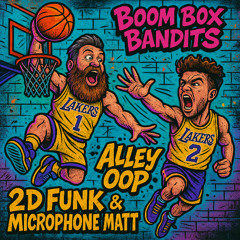 Alley Oop - Boombox Bandits (Microphone Matt & 2D Funk)