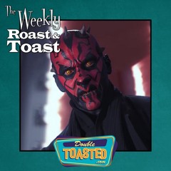 THE WEEKLY ROAST AND TOAST - 09 - 21 - 2021