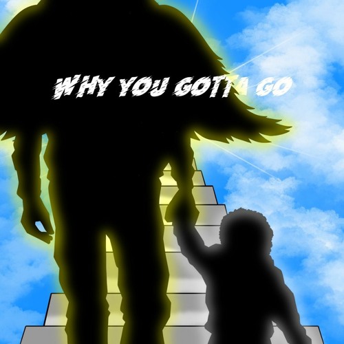 why you gotta go(ft.showjoe)