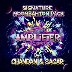 AMPLIFIER - CHANDAN & SAGAR (MOOMBAHTON EDIT).wav