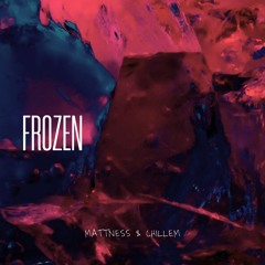 Mattness & Chillem - Frozen