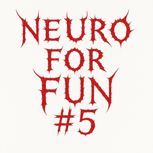 NEURO FOR FUN #5