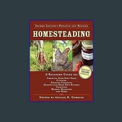 *DOWNLOAD$$ 📕 Homesteading: A Backyard Guide to Growing Your Own Food, Canning, Keeping Chickens,