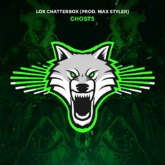 Lox Chatterbox - Ghosts (Prod. Max Styler)