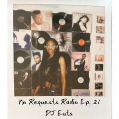 No Requests Radio Ep. 21 - DJ Euts
