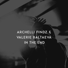 Archelli Findz, Valerie Baltaeva - In The End (Official Audio)