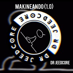 Dr Jeedcore - Makineando (1.0)