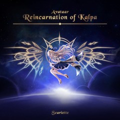 Avataar ~ Reincarnation of Kalpa ~