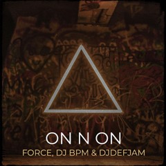 Force, DJ Bpm & DefJam - On N On (Extended)