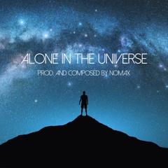ALONE IN THE UNIVERSE / AMIENT SAD ORCHESTRAL SCORE  PROD. AND COMPOSED BY NOMAX