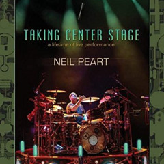 View PDF 📍 Neil Peart: Taking Center Stage: A Lifetime of Live Performance by  Joe B