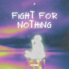 Fight For Nothing (ATMOX Remix)