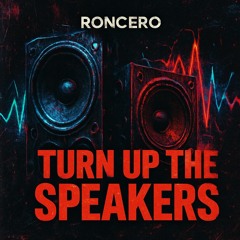 [FREE DL Roncero - Turn Up The Speakers