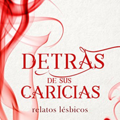 [Read] EBOOK 🖋️ Detrás de sus caricias (Relatos lésbicos nº 1) (Spanish Edition) by