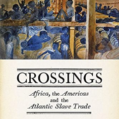 Read EPUB 📄 Crossings: Africa, the Americas and the Atlantic Slave Trade by  James W