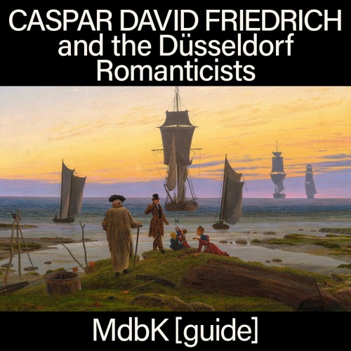 MdbK [guide]: CASPAR DAVID FRIEDRICH AND THE DÜSSELDORF ROMANTICISTS (English Version)
